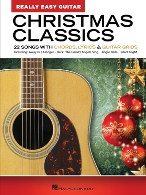 Christmas Classics - Really Easy Guitar Series: 22 Songs with Chords, Lyrics & Basic Tab: 22 Songs with Chords, Lyrics & Basic Tab - Hal Leonard Corp