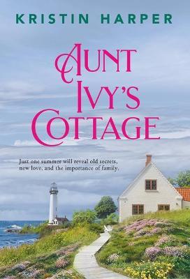 Aunt Ivy's Cottage - Kristin Harper