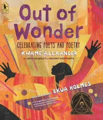 Out of Wonder: Celebrating Poets and Poetry - Kwame Alexander