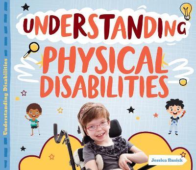 Understanding Physical Disabilities - Jessica Rusick