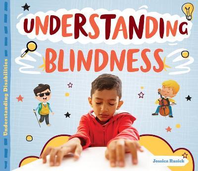 Understanding Blindness - Jessica Rusick