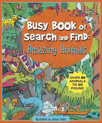 Busy Book of Search and Find: Amazing Animals - Gema Gal�n