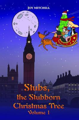 Stubs, the Stubborn Christmas Tree - Volume 1 - Joy Mitchell