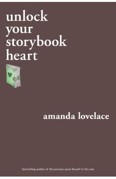 Unlock Your Storybook Heart - Amanda Lovelace