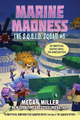 Marine Madness, 6: An Unofficial Minecrafters Graphic Novel for Fans of the Aquatic Update - Megan Miller