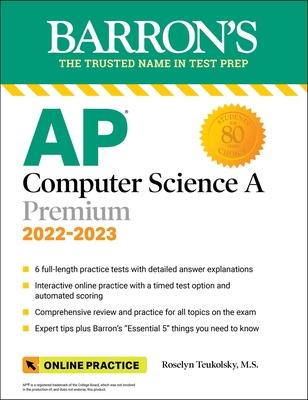 AP Computer Science a Premium, 2022-2023: 6 Practice Tests + Comprehensive Review + Online Practice - Roselyn Teukolsky