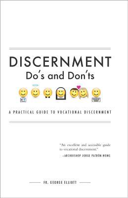 Discernment Do's and Dont's: A Practical Guide to Vocational Discernment - George Elliott