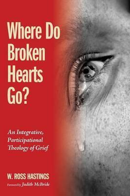 Where Do Broken Hearts Go? - W. Ross Hastings