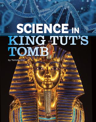 Science in King Tut's Tomb - Tammy Enz