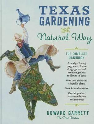 Texas Gardening the Natural Way: The Complete Handbook - Howard Garrett