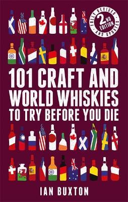 101 Craft and World Whiskies to Try Before You Die - Ian Buxton