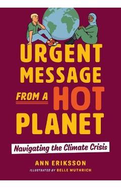 Coperta cărții 'Urgent Message from a Hot Planet: Navigating the Climate Crisis - Ann Eriksson'