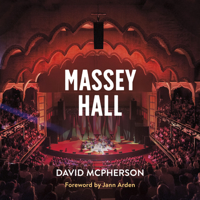 Massey Hall: An Enduring Legacy - David Mcpherson