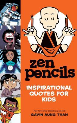 Zen Pencils--Inspirational Quotes for Kids - Gavin Aung Than