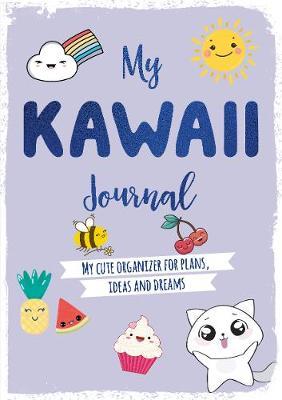 My Kawaii Journal: My Cute Organizer for Plans, Ideas and Dreams - Charles David &.