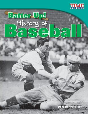 Batter Up! History of Baseball - Dona Herweck Rice