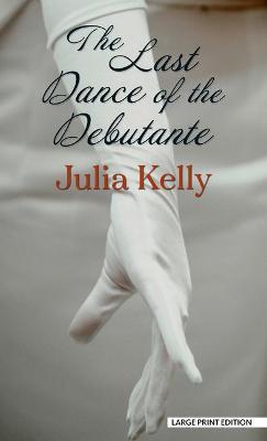 The Last Dance of the Debutante - Julia Kelly