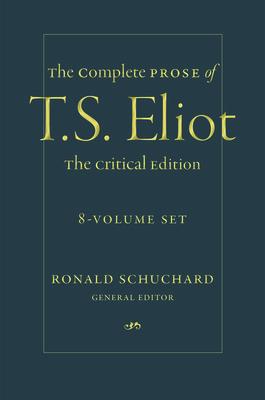 The Complete Prose of T. S. Eliot: The Critical Edition: 8-Volume Set - T. S. Eliot
