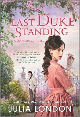 Last Duke Standing: A Historical Romance - Julia London
