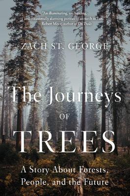 The Journeys of Trees: A Story about Forests, People, and the Future - Zach St George