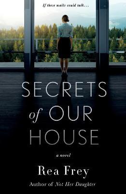 Secrets of Our House - Rea Frey