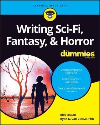 Writing Sci-Fi, Fantasy, & Horror for Dummies - Rick Dakan