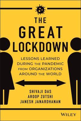 The Great Lockdown: Lessons Learned During the Pandemic from Organizations Around the World - Aroop Zutshi