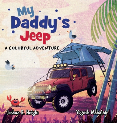 My Daddy's Jeep: A Colorful Adventure - Joshua R. Heigle