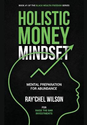 Holistic Money Mindset: Mental Preparation for Abundance - Ray'chel Wilson
