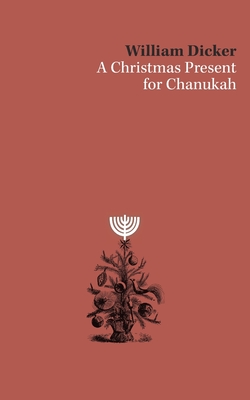 A Christmas Present for Chanukah - William Dicker