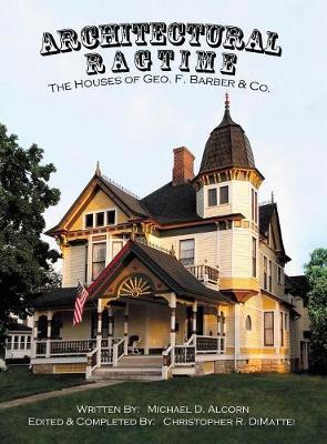 Architectural Ragtime: The Houses of Geo. F. Barber & Co. - Michael D. Alcorn