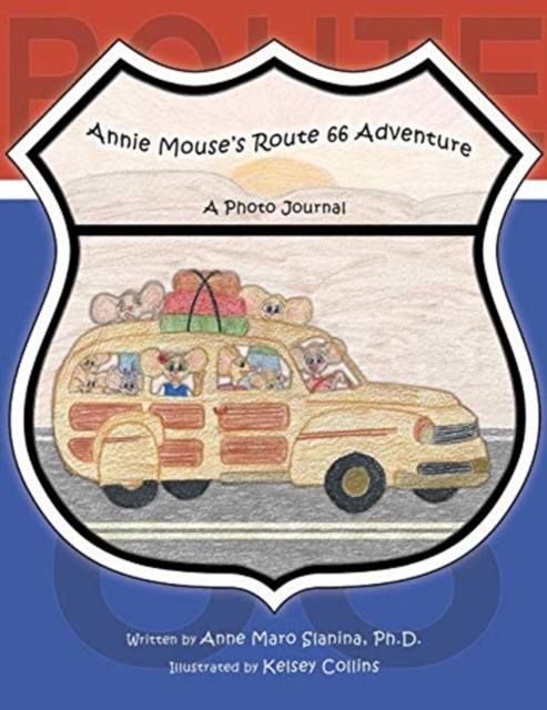Annie Mouse's Route 66 Adventure: A Photo Journal - Anne Maro Slanina