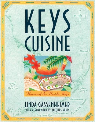 Keys Cuisine: Flavors of the Florida Keys - Linda Gassenheimer