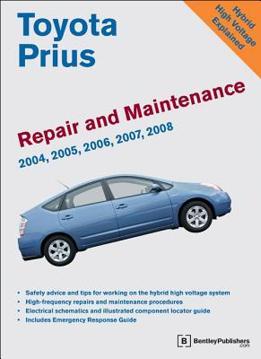 Toyota Prius Repair and Maintenance Manual: 2004-2008 - Bentley Publishers