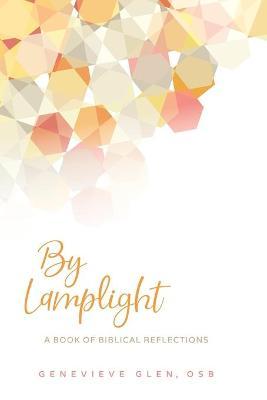 By Lamplight: A Book of Biblical Reflections - Genevieve Glen