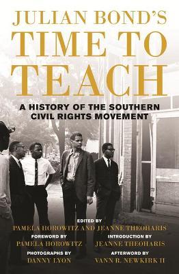 Julian Bond's Time to Teach: A History of the Southern Civil Rights Movement - Julian Bond