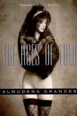 The Ages of Lulu: A Never Ending Dream - Almudena Grandes