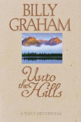 Unto the Hills: A Daily Devotional - Billy Graham