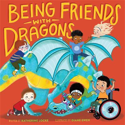 Being Friends with Dragons - Katherine Locke