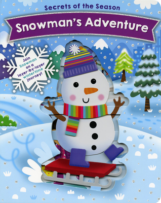 Snowman's Adventure: Join Snowman on a Layer-By-Layer Wintertime Journey! - Jennie Bradley