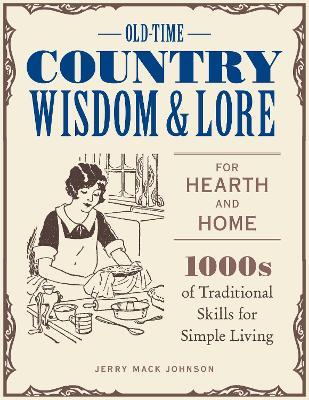 Old-Time Country Wisdom and Lore for Hearth and Home: 1,000s of Traditional Skills for Simple Living - Jeff Mclaughlin
