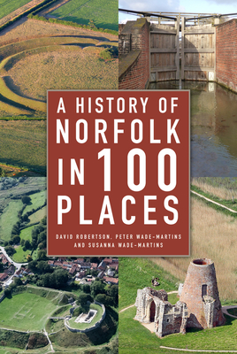 A History of Norfolk in 100 Places - David Robertson
