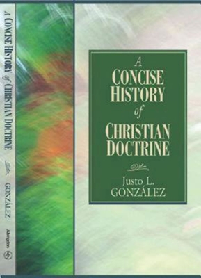 A Concise History of Christian Doctrine - Justo L. Gonzalez
