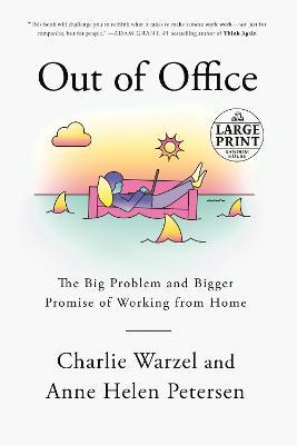 Out of Office: The Big Problem and Bigger Promise of Working from Home - Charlie Warzel