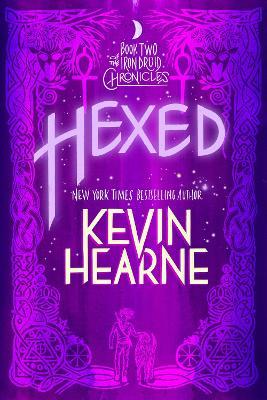 Hexed: Book Two of the Iron Druid Chronicles - Kevin Hearne