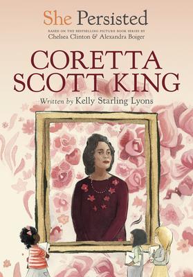 She Persisted: Coretta Scott King - Kelly Starling Lyons