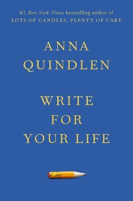 Write for Your Life - Anna Quindlen