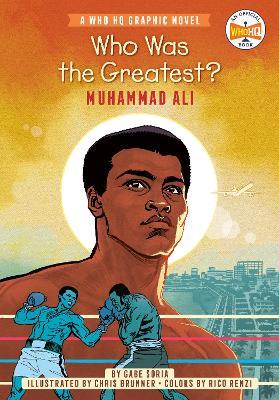 Who Was the Greatest?: Muhammad Ali: A Who HQ Graphic Novel - Gabe Soria