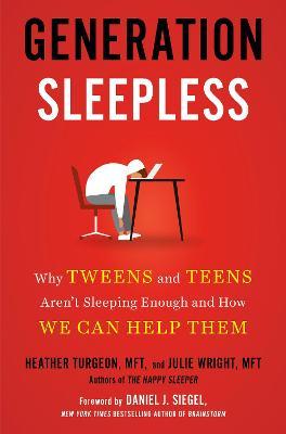 Generation Sleepless: Why Tweens and Teens Aren't Sleeping Enough and How We Can Help Them - Heather Turgeon