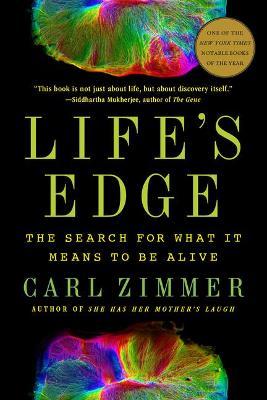 Life's Edge: The Search for What It Means to Be Alive - Carl Zimmer